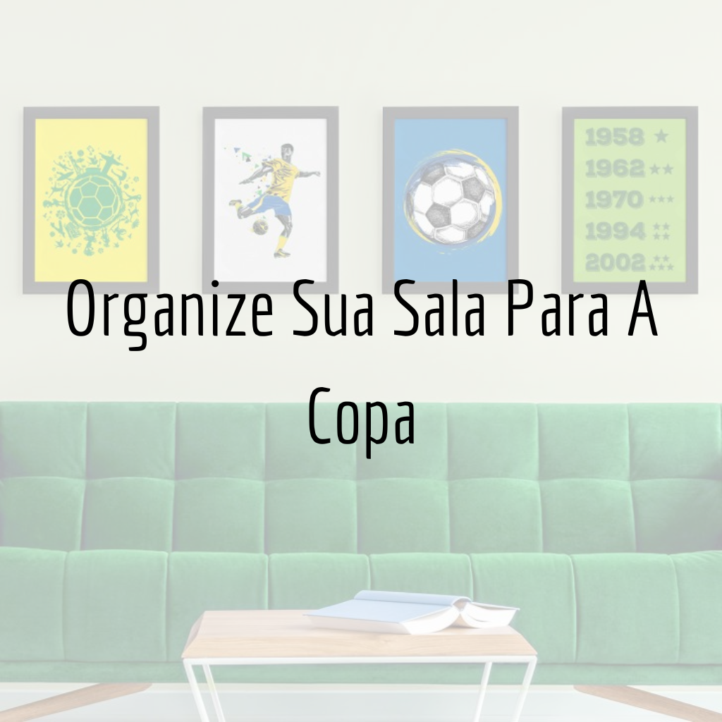 Organize Sua Sala Para A Copa – KRAVO urban design