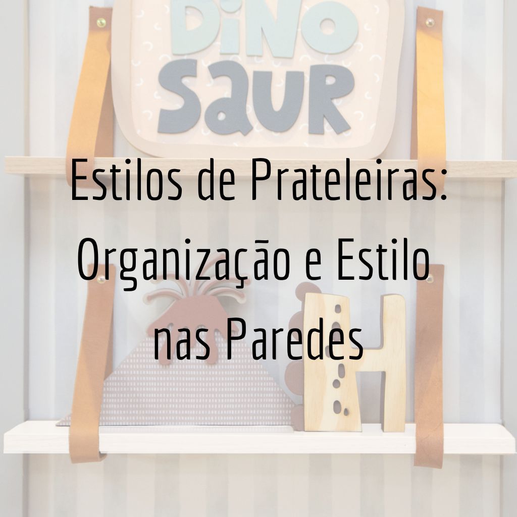 Estilos de Prateleiras: Organização e Estilo nas Paredes