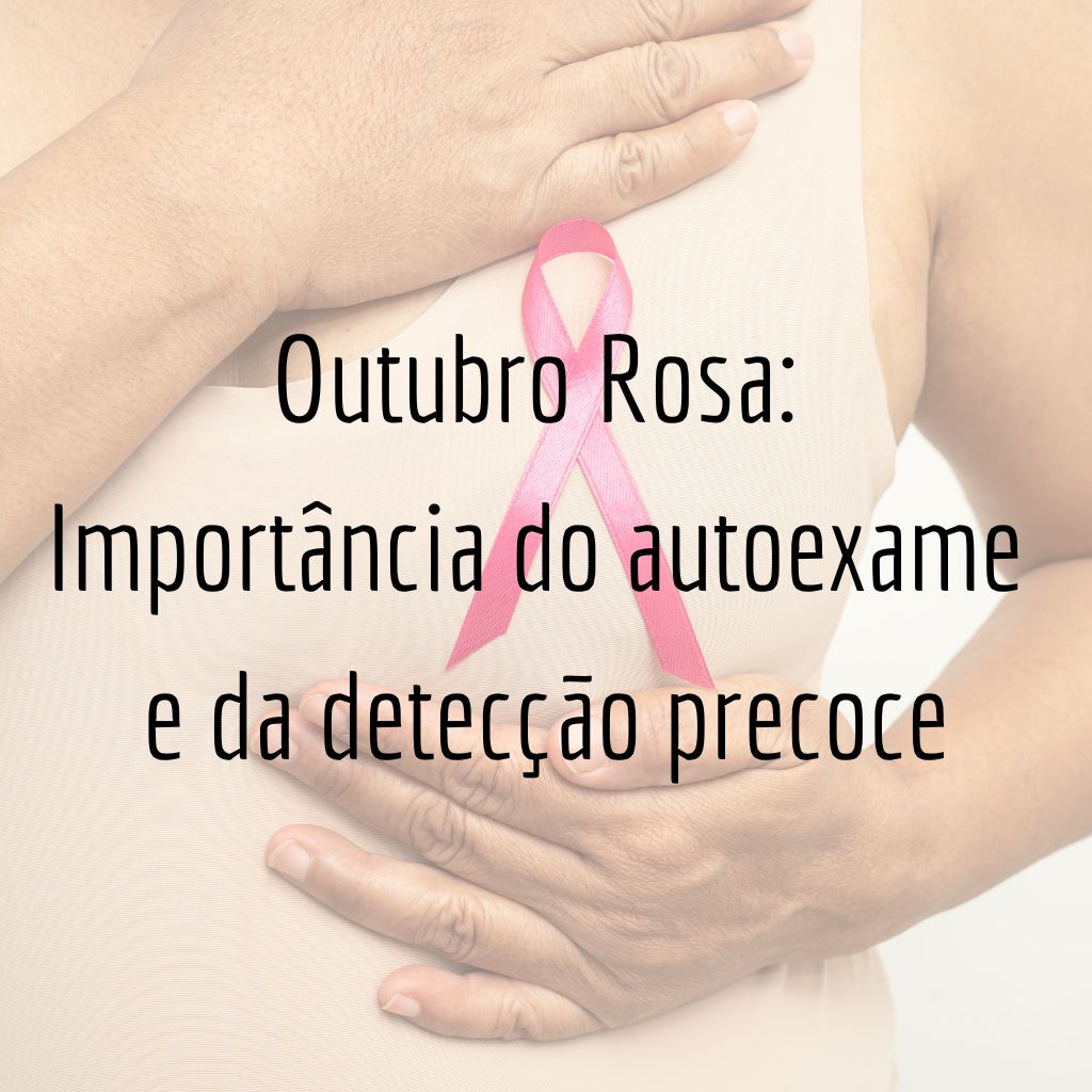 Outubro Rosa: A Importância do Autoexame e da Detecção Precoce